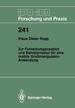 Zur Fehlerkompensation und Bahnkorrektur für eine mobile Großmanipulator-Anwendung von Rupp,  Klaus D.