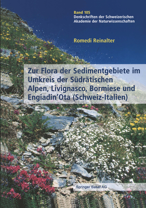 Zur Flora der Sedimentgebiete im Umkreis der Südrätischen Alpen, Livignasco, Bormiese und Engiadin’Ota (Schweiz-Italien) von Reinalter,  Romedi