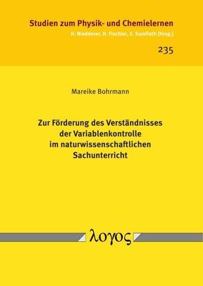 Zur Förderung des Verständnisses der Variablenkontrolle im naturwissenschaftlichen Sachunterricht von Bohrmann,  Mareike