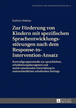 Zur Förderung von Kindern mit spezifischen Sprachentwicklungsstörungen nach dem Response-to-Intervention-Ansatz von Mahlau,  Kathrin