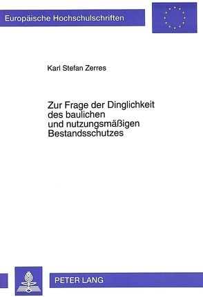 Zur Frage der Dinglichkeit des baulichen und nutzungsmäßigen Bestandsschutzes von Zerres,  Karl Stefan