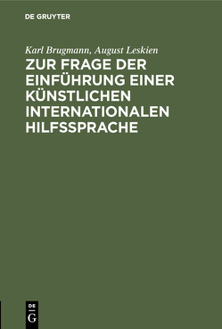 Zur Frage der Einführung einer künstlichen internationalen Hilfssprache von Brugmann,  Karl, Leskien,  August