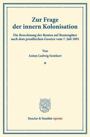 Zur Frage der innern Kolonisation. von Sombart,  Anton Ludwig