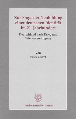 Zur Frage der Neubildung einer deutschen Identität im 21. Jahrhundert. von Olivet,  Peter