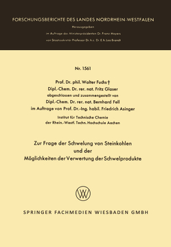Zur Frage der Schwelung von Steinkohlen und der Möglichkeiten der Verwertung der Schwelprodukte von Fuchs,  Walter, Glaser,  Fritz