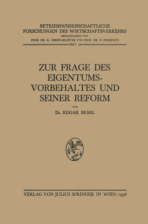 Zur Frage des Eigentumsvorbehaltes und Seiner Reform von Findeisen,  F., Mohl,  Edgar, Oberparleiter,  K.