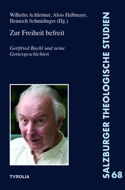 Zur Freiheit befreit von Achleitner,  Wilhelm, Halbmayr,  Alois, Schmidinger,  Heinrich