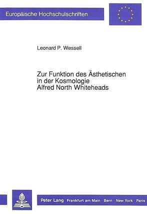 Zur Funktion des Ästhetischen in der Kosmologie Alfred North Whiteheads von Wessell,  Leonard