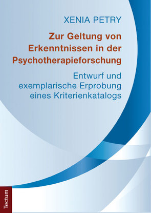 Zur Geltung von Erkenntnissen in der Psychotherapieforschung von Petry,  Xenia