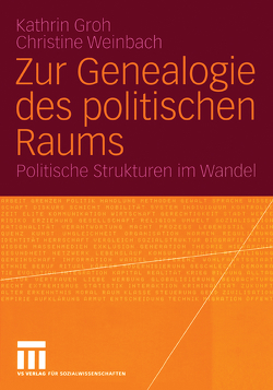 Zur Genealogie des politischen Raums von Groh,  Kathrin, Weinbach,  Christine