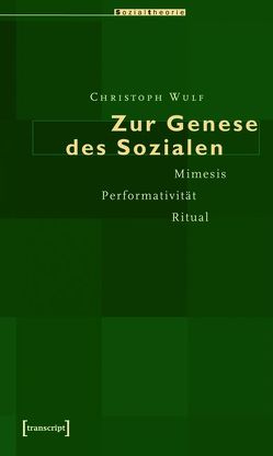 Zur Genese des Sozialen von Wulf,  Christoph