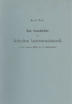 Zur Geschichte der deutschen Instrumentalmusik in der zweiten Hälfte des 17. Jahrhunderts von Nef,  Karl