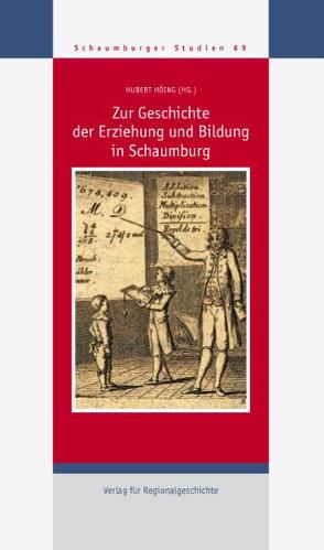 Zur Geschichte der Erziehung und Bildung in Schaumburg von Höing,  Hubert