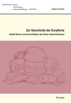 Zur Geschichte der Eurythmie von Rudolph,  Sibylle