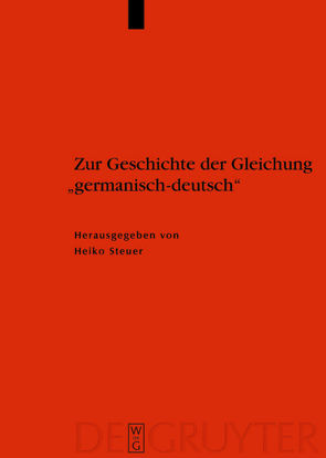 Zur Geschichte der Gleichung „germanisch – deutsch“ von Beck,  Heinrich, Geuenich,  Dieter, Hakelberg,  Dietrich, Steuer,  Heiko