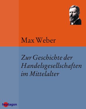 Zur Geschichte der Handelsgesellschaften im Mittelalter von Weber,  Max