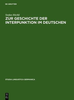 Zur Geschichte der Interpunktion im Deutschen von Höchli,  Stefan