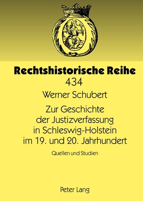 Zur Geschichte der Justizverfassung in Schleswig-Holstein im 19. und 20. Jahrhundert von Schubert,  Werner