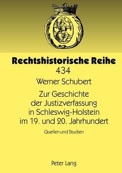 Zur Geschichte der Justizverfassung in Schleswig-Holstein im 19. und 20. Jahrhundert von Schubert,  Werner