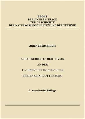 Zur Geschichte der Physik an der Technischen Hochschule Berlin-Charlottenburg von Lemmerich,  Jost