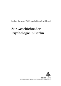 Zur Geschichte der Psychologie in Berlin von Schönpflug,  Wolfgang, Sprung,  Lothar