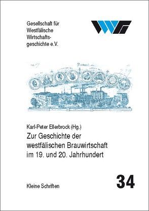 Zur Geschichte der westfälischen Brauwirtschaft im 19. und 20. Jahrhundert von Ellerbrock,  Karl-Peter