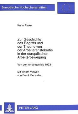 Zur Geschichte des Begriffs und der Theorie von der Arbeiteraristokratie in der europäischen Arbeiterbewegung von Rinke,  Kuno