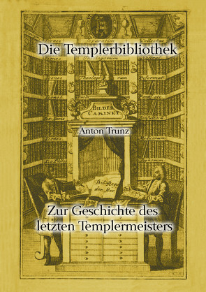 Zur Geschichte des letzten Templermeisters von Lehmann,  Gunther, Trunz,  Anton