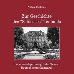 Zur Geschichte des „Schlosses“ Temmels von Fontaine,  Arthur