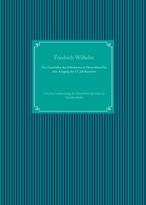 Zur Geschichte des Schrifttums in Deutschland bis zum Ausgang des 13. Jahrhunderts von UG,  Nachdruck, Wilhelm,  Friedrich