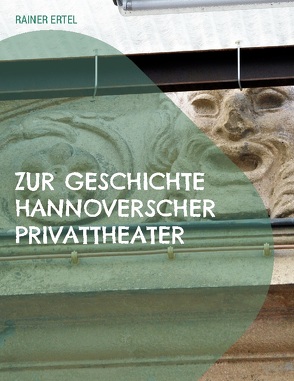 Zur Geschichte hannoverscher Privattheater von Ertel,  Rainer