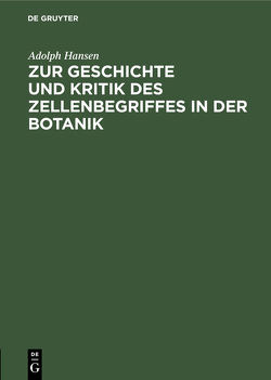 Zur Geschichte und Kritik des Zellenbegriffes in der Botanik von Hansen,  Adolph