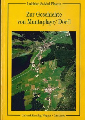 Zur Geschichte von Muntaplayr/Dörfl (Obervinschgau) von Salvini-Plawen,  Luitfried