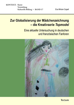 Zur Globalisierung der Mädchenzeichnung – die Kreativserie Topmodel von Capell,  Eva Miriam