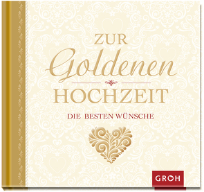 Zur goldenen Hochzeit die besten Wünsche von Groh Verlag