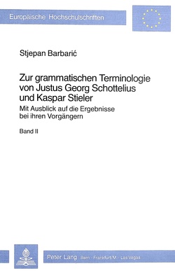 Zur grammatischen Terminologie von Justus Georg Schottelius und Kaspar Stieler von Barbari,  Stjepan