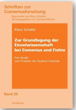 Zur Grundlegung der Einzelwissenschaft bei Comenius und Fichte von Meyer Drawe,  Käte, Schaller,  Klaus