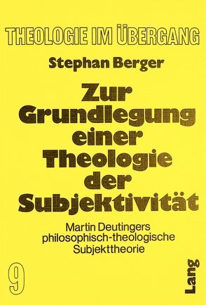 Zur Grundlegung einer Theologie der Subjektivität von Berger,  Stephan
