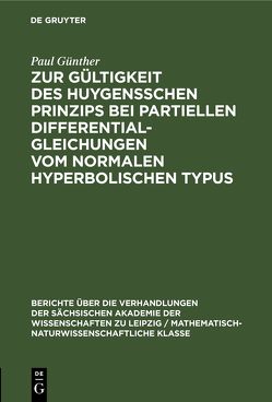 Zur Gültigkeit des Huygensschen Prinzips bei partiellen Differentialgleichungen vom normalen Hyperbolischen Typus von Günther,  Paul