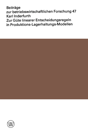 Zur Güte linearer Entscheidungsregeln in Produktions-Lagerhaltungs-Modellen von Inderfurth,  Karl