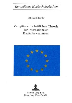 Zur Güterwirtschaftlichen Theorie der internationalen Kapitalbewegungen von Bechler,  Ellehard