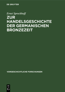 Zur Handelsgeschichte der germanischen Bronzezeit von Sprockhoff,  Ernst