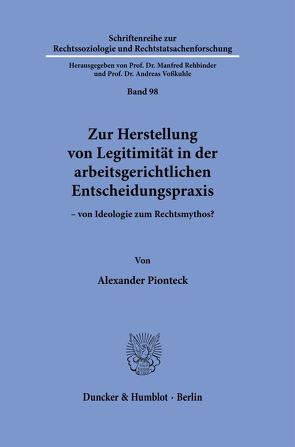 Zur Herstellung von Legitimität in der arbeitsgerichtlichen Entscheidungspraxis von Pionteck,  Alexander