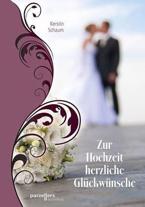 Zur Hochzeit herzliche Glückwünsche von Schaum,  Kerstin