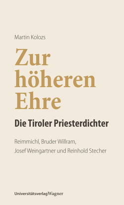 Zur höheren Ehre – Die Tiroler Priesterdichter von Kolozs,  Martin
