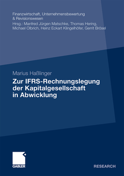 Zur IFRS-Rechnungslegung der Kapitalgesellschaft in Abwicklung von Haßlinger,  Marius