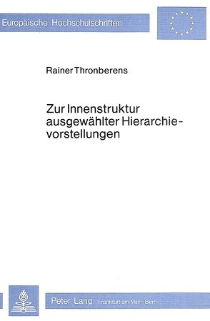 Zur Innenstruktur ausgewählter Hierarchievorstellungen von Thronberens,  Rainer