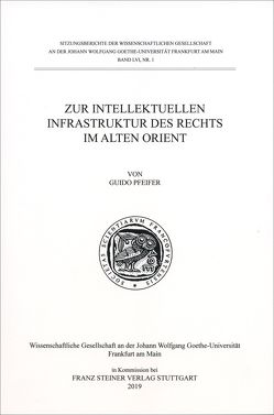 Zur intellektuellen Infrastruktur des Rechts im Alten Orient von Pfeifer,  Guido