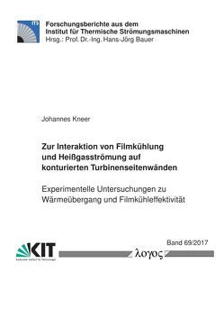 Zur Interaktion von Filmkühlung und Heißgasströmung auf konturierten Turbinenseitenwänden von Kneer,  Johannes