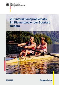 Zur Interaktionsproblematik im Riemenzweier der Sportart Rudern von Bundesinstitut für Sportwissenschaft, Fahrig,  Stephan